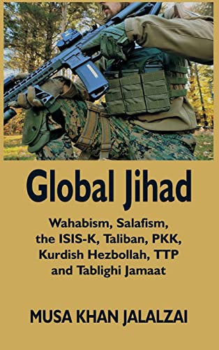 Beispielbild fr Global Jihad : Wahabism, Salafism, the ISIS-K, Taliban, PKK, Kurdish Hezbollah, TTP and Tablighi Jamaat zum Verkauf von Buchpark