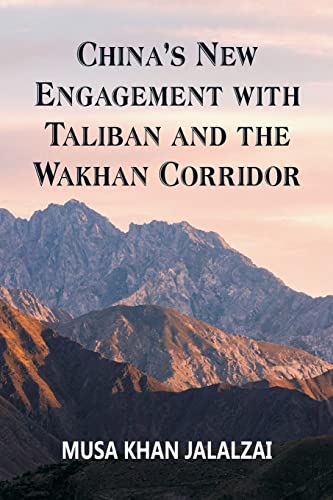 Stock image for Chinas New Engagement with Taliban and the Wakhan Corridor for sale by Big River Books