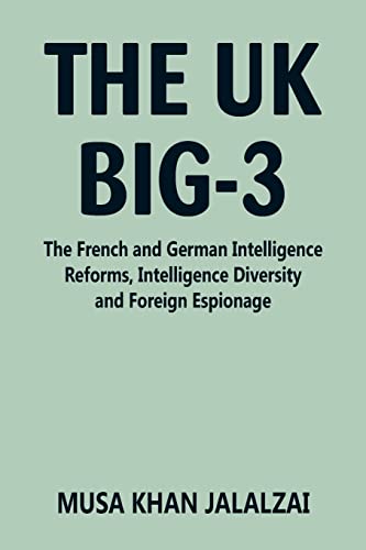 Stock image for The UK Big-3: The French and German Intelligence Reforms, Intelligence Diversity and Foreign Espionage for sale by Big River Books