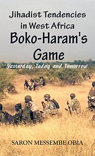 Stock image for Jihadist Tendencies in West Africa: Boko Haram's Game - Yesterday, Today and Tomorrow for sale by MusicMagpie
