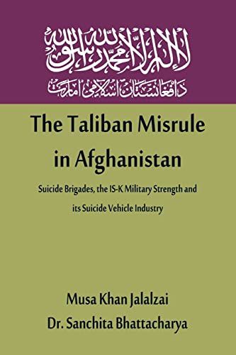 Beispielbild fr The Taliban Misrule in Afghanistan : Suicide Brigades, the IS-K Military Strength and its Suicide Vehicle Industry zum Verkauf von Buchpark