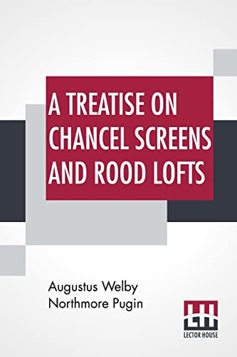 Beispielbild fr A Treatise On Chancel Screens And Rood Lofts zum Verkauf von Books Puddle