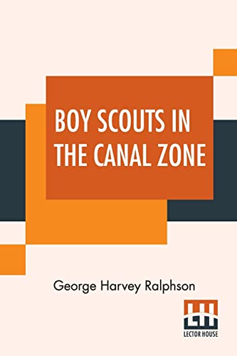 Stock image for Boy Scouts In The Canal Zone: Or The Plot Against Uncle Sam for sale by Ria Christie Collections