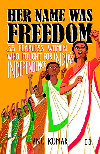 Beispielbild fr Her Name Was Freedom: 35 Fearless Women Who Fought for India?s Independence zum Verkauf von Books Puddle