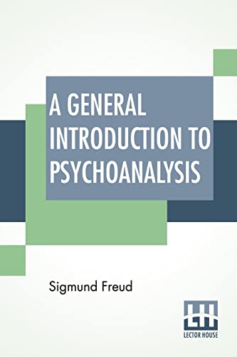 9789393794253: A General Introduction To Psychoanalysis: Authorized Translation With A Preface By G. Stanley Hall