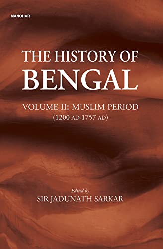 Imagen de archivo de The History of Bengal: Muslim Period (1200 AD-1757 AD) (Vol. II) a la venta por dsmbooks