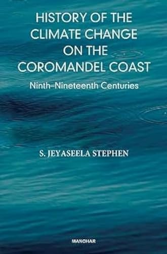 Beispielbild fr History of the Climate Change on the Coromandel Coast : Ninth-Nineteenth Centuries zum Verkauf von AHA-BUCH GmbH