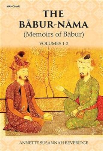 Stock image for The Babur-Nama: (Memoirs of Babur) for sale by Books Puddle