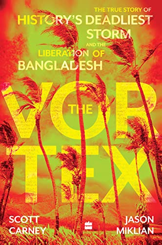 Stock image for The Vortex: The True Story of History's Deadliest Storm and the Liberation of Bangladesh for sale by Vedams eBooks (P) Ltd
