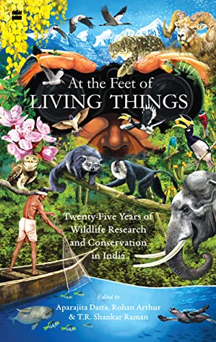 Stock image for At the Feet of Living Things: Twenty-Five Years of Wildlife Research and Conservation in India for sale by Vedams eBooks (P) Ltd