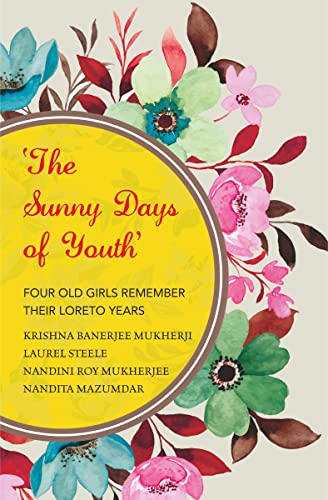 Imagen de archivo de The Sunny Days of Youth : Four Old Girls Remember Their Loreto Years a la venta por GF Books, Inc.