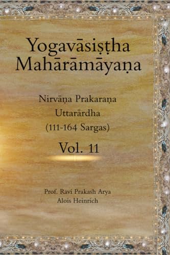 Stock image for The Yogav?si??ha Mah?r?m?ya?a, Vol. 11: Nirv??a Prakara?a (Uttar?rdha, 111-164) for sale by GF Books, Inc.