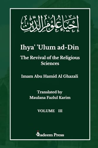 Beispielbild fr Ihya' 'Ulum ad-Din - The Revival of the Religious Sciences - Vol 3: ????? ???? ??&#1 zum Verkauf von GreatBookPrices