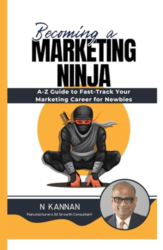 Stock image for Becoming a MARKETING NINJA: A-Z Guide to Fast-Track Your Marketing Career for Newbies for sale by Books Unplugged