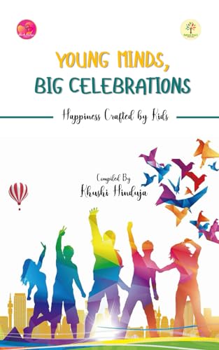 Stock image for YOUNG MINDS, BIG CELEBRATIONS: Happiness Crafted by Kids for sale by GF Books, Inc.