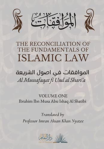 Stock image for The Reconciliation of the Fundamentals of Islamic Law: Volume 1 - Al Muwafaqat fi Usul al Shari'a:     for sale by GreatBookPrices