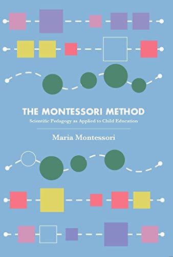 Imagen de archivo de The Montessori Method: Scientific Pedagogy as Applied to Child Education (Translated from Italian) a la venta por Books in my Basket