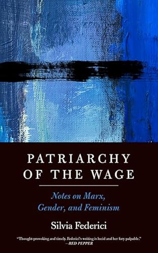 Beispielbild fr Patriarchy of the Wage. Notes on Marx, Gender and Feminism zum Verkauf von Books in my Basket