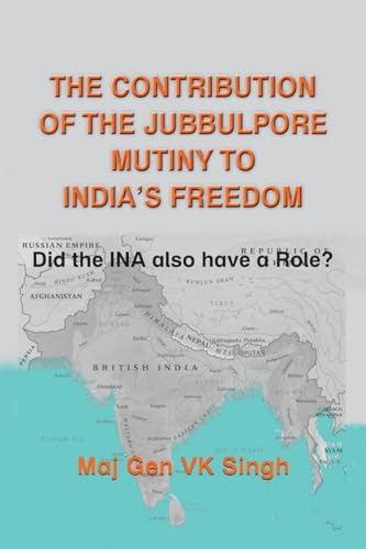 Beispielbild fr The Contribution of the Jubbulpore Mutiny to Indias Freedom Didthe INA also have a Role zum Verkauf von Books in my Basket
