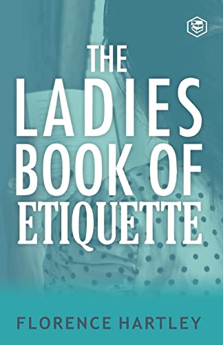 Stock image for The Ladies Book of Etiquette and Manual of Politeness [Soft Cover ] for sale by booksXpress