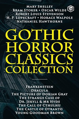 Stock image for Gothic Horror Classics Collection: Frankenstein, Dracula, The Picture of Dorian Gray, Dr. Jekyll & Mr. Hyde, The Call of Cthulhu, The Castle of Otranto and Young Goodman Brown for sale by Books Puddle