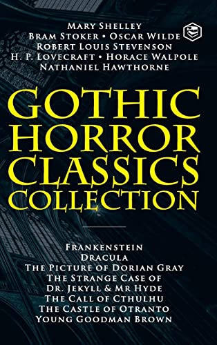 Stock image for Gothic Horror Classics Collection: Frankenstein, Dracula, The Picture of Dorian Gray, Dr. Jekyll & Mr. Hyde, The Call of Cthulhu, The Castle of Otranto and Young Goodman Brown [Hardcover ] for sale by booksXpress