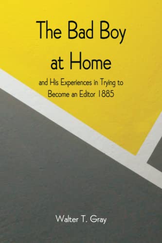 9789394950801: The Bad Boy at Home,: and His Experiences in Trying to Become an Editor 1885