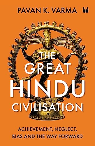 Stock image for The Great Hindu Civilisation : Achievement, Neglect, Bias And The Way Forward for sale by GreatBookPrices