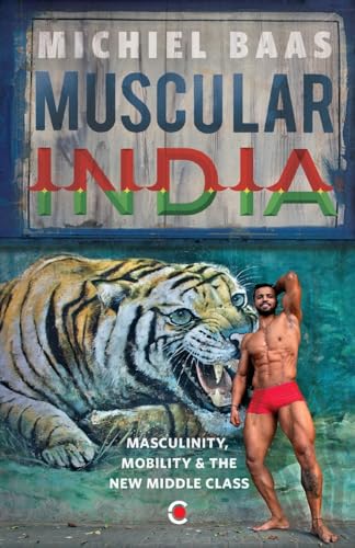 Beispielbild fr Muscular India : Masculinity, Mobility & the New Middle Class zum Verkauf von Books Puddle