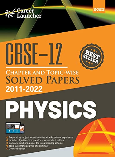 Stock image for CBSE Class XII : Chapter and Topic-wise Solved Papers 2011-2022 : Physics (All Sets - Delhi & All India) by Career Launcher for sale by Books Puddle