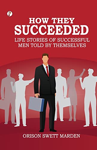 Stock image for How They Succeeded Life Stories of Successful Men Told by Themselves [Soft Cover ] for sale by booksXpress