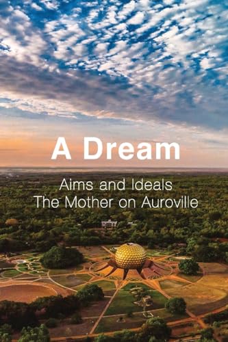 Stock image for A Dream: Aims and Ideals, The Mother on Auroville for sale by GreatBookPrices