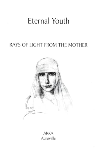 Stock image for Eternal Youth: Rays of Light from The Mother for sale by GreatBookPrices