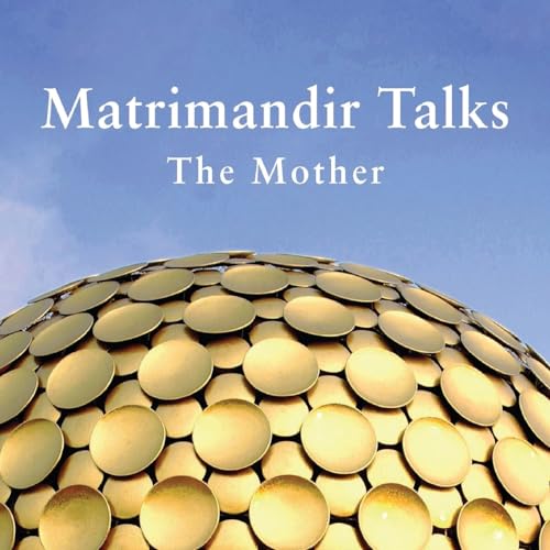 Stock image for Matrimandir Talks: The Mother, 1965 - 1973 for sale by GreatBookPrices