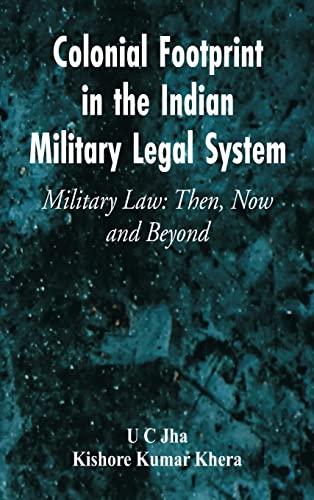 Beispielbild fr Colonial Footprint in the Indian Military Legal System Military Law : Then, Now and Beyond zum Verkauf von Buchpark