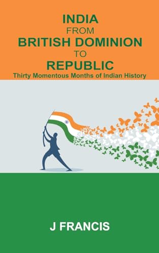 Beispielbild fr India From British Dominion To Republic : : Thirty Momentous Months of Indian History zum Verkauf von Buchpark