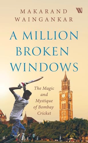 Beispielbild fr A MILLION BROKEN WINDOWS : THE MAGIC AND MYSTIQUE OF BOMBAY CRICKET zum Verkauf von Books Puddle