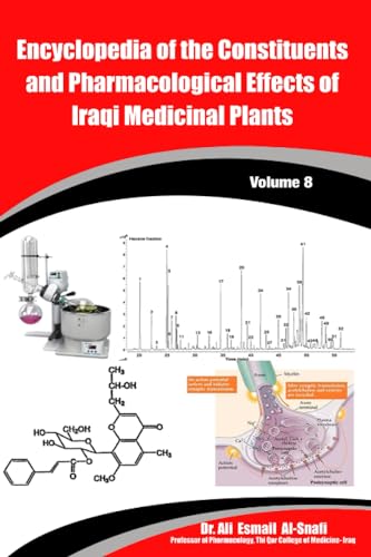Stock image for Encyclopedia of the Constituents and Pharmacological Effects of Iraqi Medicinal Plants Volume - 8 for sale by PBShop.store US