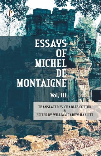 9789395862226: The Essays of Michel De Montaigne Vol III