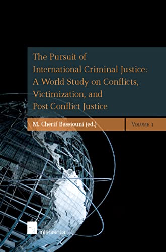 9789400000179: The Pursuit of International Criminal Justice: A World Study on Conflicts, Victimization, and Post-Conflict Justice