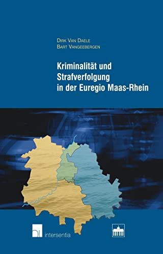 Imagen de archivo de Kriminalitt und Strafverfolgung in der Euregio Maas-Rhein: Das System der Ermittlung und Strafverfolgung in Belgien, Deutschland und den Niederlanden . Zusammenarbeit in der Euregio Maas-Rhein a la venta por medimops