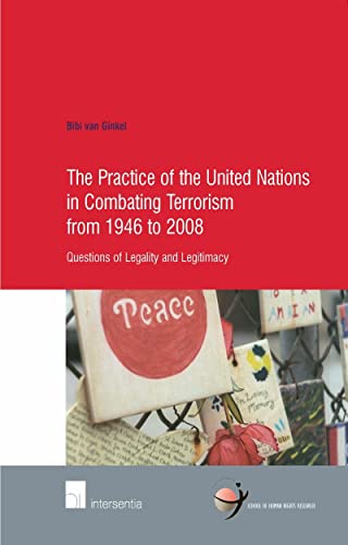 Beispielbild fr The Practice of the United Nations in Combating Terrorism from 1946 to 2008: Questions of Legality and Legitimacy (School of Human Rights Research) zum Verkauf von medimops