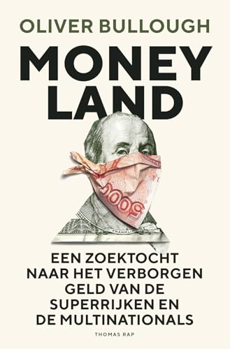 9789400402973: Moneyland: een zoektocht naar het verborgen geld van de superrijken en de multinationals