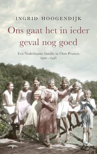 Beispielbild fr Ons gaat het in ieder geval nog goed: een Nederlandse familie in Oost-Pruisen 1920-1946 zum Verkauf von WorldofBooks