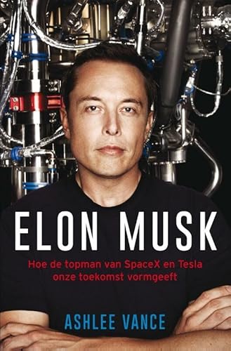 Beispielbild fr Elon Musk: hoe de topman van SpaceX en Tesla onze toekomst vormgeeft zum Verkauf von medimops