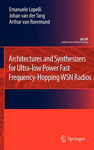9789400701823: Architectures and Synthesizers for Ultra-low Power Fast Frequency-Hopping WSN Radios (Analog Circuits and Signal Processing)