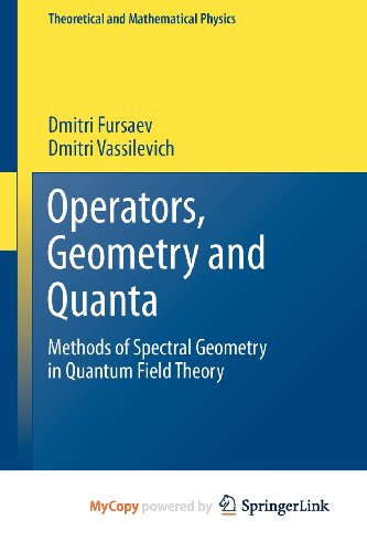 9789400702066: Operators, Geometry and Quanta: Methods of Spectral Geometry in Quantum Field Theory