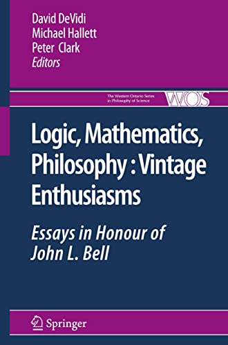 9789400702134: Logic, Mathematics, Philosophy, Vintage Enthusiasms: Essays in Honour of John L. Bell: 75 (The Western Ontario Series in Philosophy of Science)