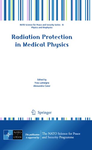 Radiation Protection in Medical Physics. NATO Science for Peace and Security Series B: Physics and Biophysics. - Lemoigne, Yves and Alessandra Caner