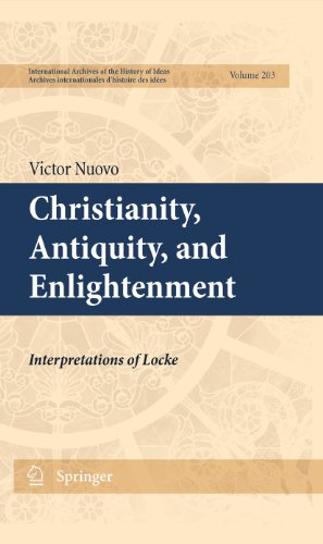 9789400702738: Christianity, Antiquity, and Enlightenment: Interpretations of Locke: 203 (International Archives of the History of Ideas Archives internationales d'histoire des ides)